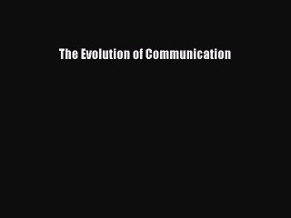 Download The Evolution of Communication Ebook Online