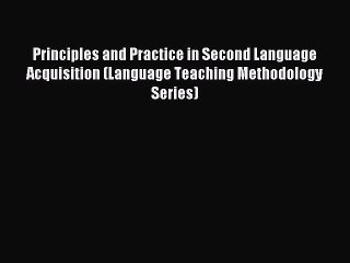 Read Principles and Practice in Second Language Acquisition (Language Teaching Methodology