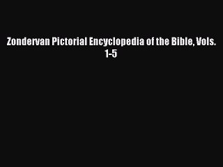 Download Zondervan Pictorial Encyclopedia of the Bible Vols. 1-5 PDF Free