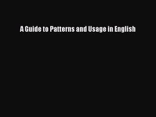 Download A Guide to Patterns and Usage in English PDF Online