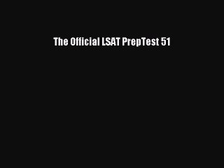 Read The Official LSAT PrepTest 51 Ebook Free