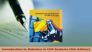 Download  Introduction to Robotics in CIM Systems 5th Edition PDF Online