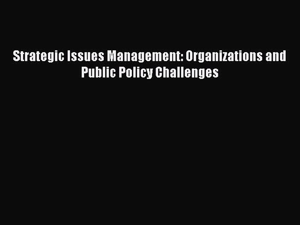 Read Strategic Issues Management: Organizations and Public Policy Challenges Ebook Free