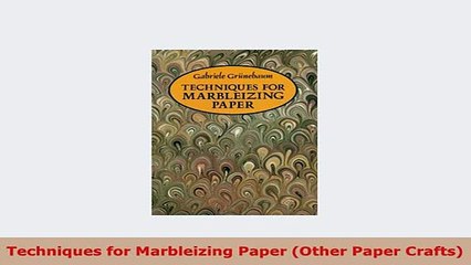 PDF  Techniques for Marbleizing Paper Other Paper Crafts Download Full Ebook