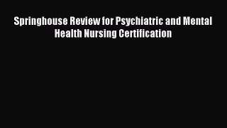 Read Springhouse Review for Psychiatric and Mental Health Nursing Certification Ebook Free