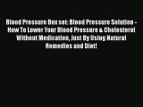 Download Blood Pressure Box set: Blood Pressure Solution - How To Lower Your Blood Pressure