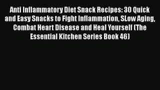 Read Anti Inflammatory Diet Snack Recipes: 30 Quick and Easy Snacks to Fight Inflammation SLow