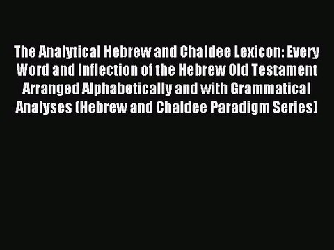 Read The Analytical Hebrew and Chaldee Lexicon: Every Word and Inflection of the Hebrew Old