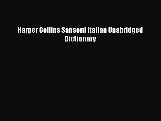 Read Harper Collins Sansoni Italian Unabridged Dictionary PDF Free