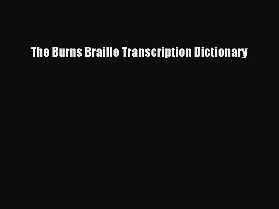 Download The Burns Braille Transcription Dictionary PDF Online