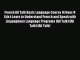 Read French All Talk Basic Language Course (4 Hour/4 Cds): Learn to Understand French and Speak