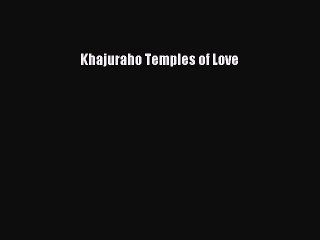Download Khajuraho Temples of Love PDF Online