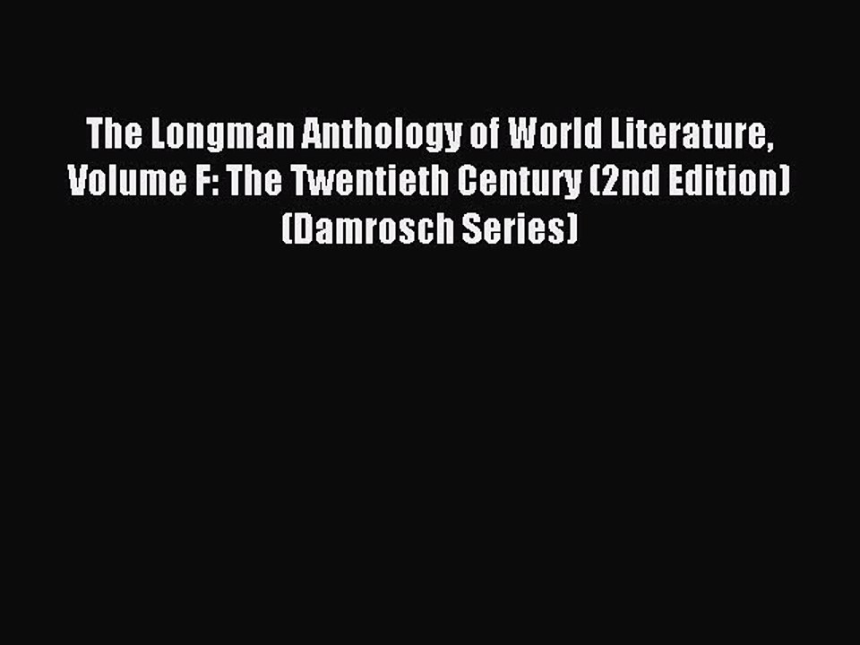 Read The Longman Anthology of World Literature Volume F: The Twentieth Century (2nd Edition)