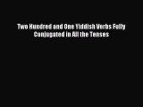 Download Two Hundred and One Yiddish Verbs Fully Conjugated in All the Tenses PDF Free