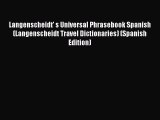 Read Langenscheidt' s Universal Phrasebook Spanish (Langenscheidt Travel Dictionaries) (Spanish