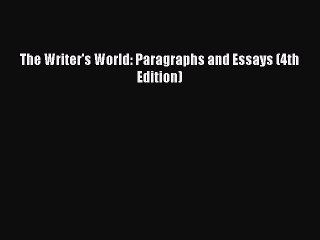 Download The Writer's World: Paragraphs and Essays (4th Edition) PDF Free