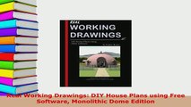 Download  Real Working Drawings DIY House Plans using Free Software Monolithic Dome Edition Download Online