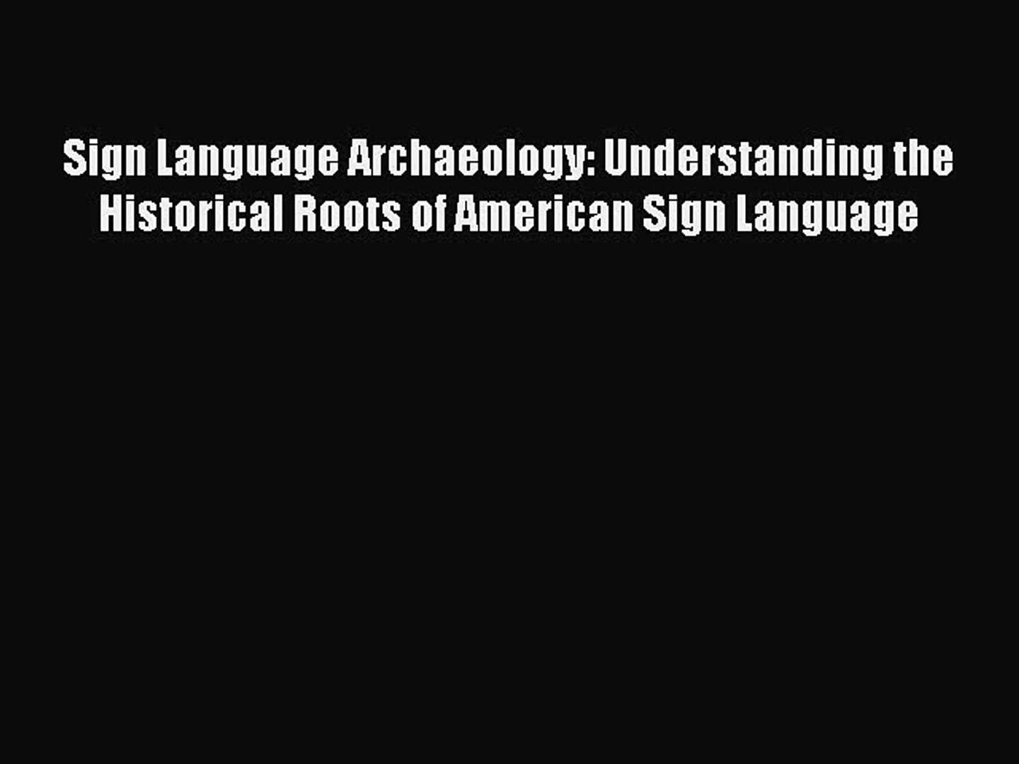 ⁣Read Sign Language Archaeology: Understanding the Historical Roots of American Sign Language