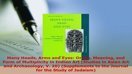 PDF  Many Heads Arms and Eyes Origin Meaning and Form of Multiplicity in Indian Art Studies Read Online