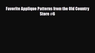 Download ‪Favorite Applique Patterns from the Old Country Store #6‬ Ebook Free
