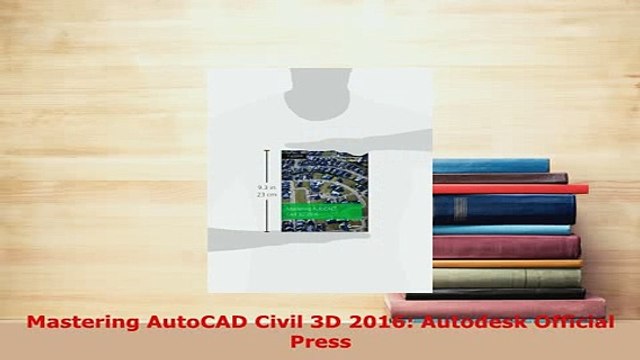 PDF Mastering AutoCAD Civil 3D 2016 Autodesk Official Press PDF Full Ebook