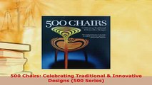 Download  500 Chairs Celebrating Traditional  Innovative Designs 500 Series Download Full Ebook