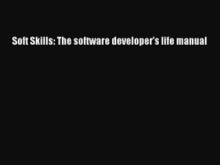 [PDF] Soft Skills: The software developer's life manual [Read] Online