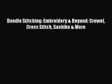[PDF] Doodle Stitching: Embroidery & Beyond: Crewel Cross Stitch Sashiko & More [Download]
