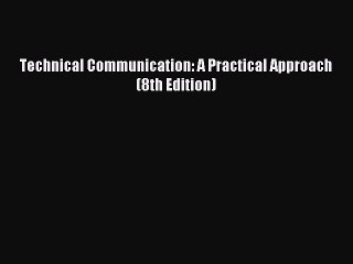 Read Technical Communication: A Practical Approach (8th Edition) Ebook Free