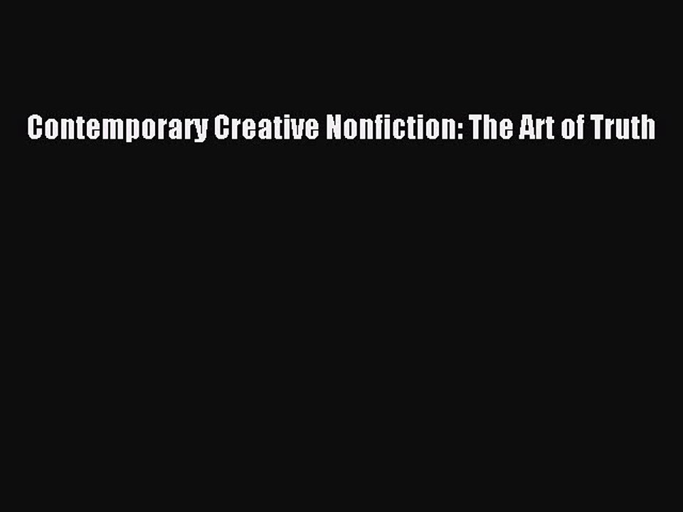 Read Contemporary Creative Nonfiction: The Art of Truth Ebook Free