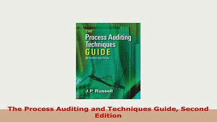 Download  The Process Auditing and Techniques Guide Second Edition Read Online