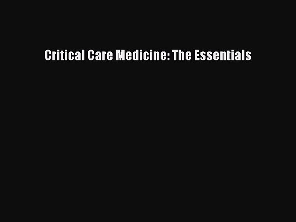 Download Critical Care Medicine: The Essentials Ebook Online