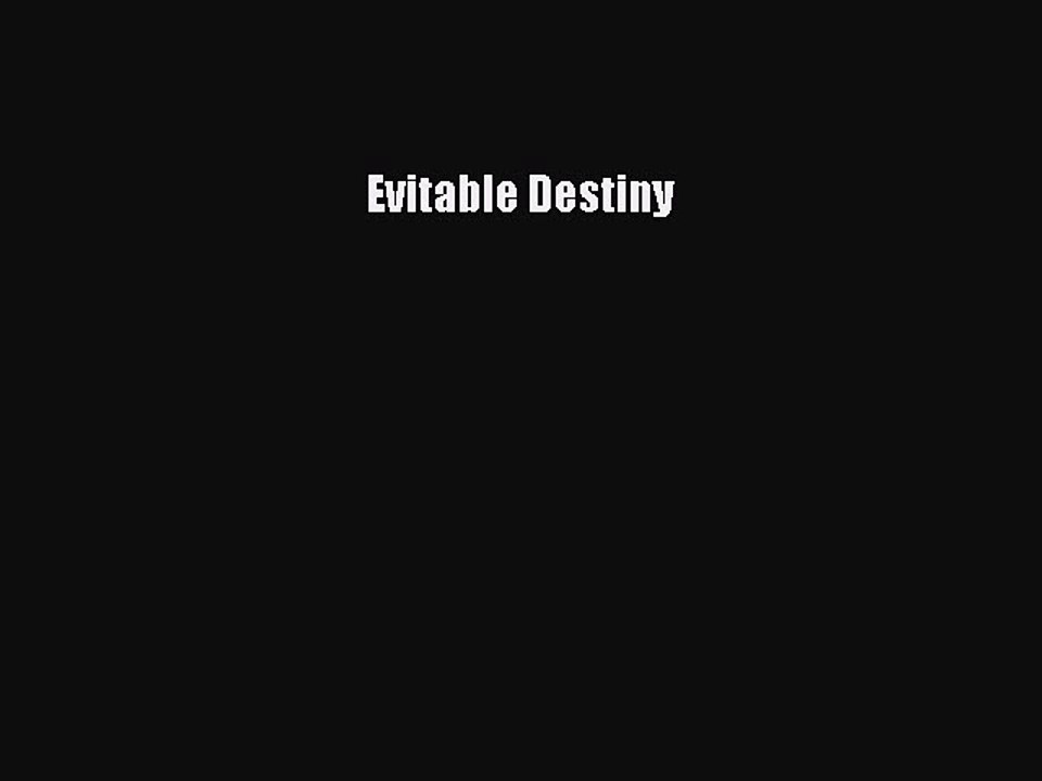 Read Evitable Destiny Ebook Free