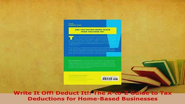 PDF Write It Off Deduct It The AtoZ Guide to Tax Deductions for HomeBased Businesses PDF Online
