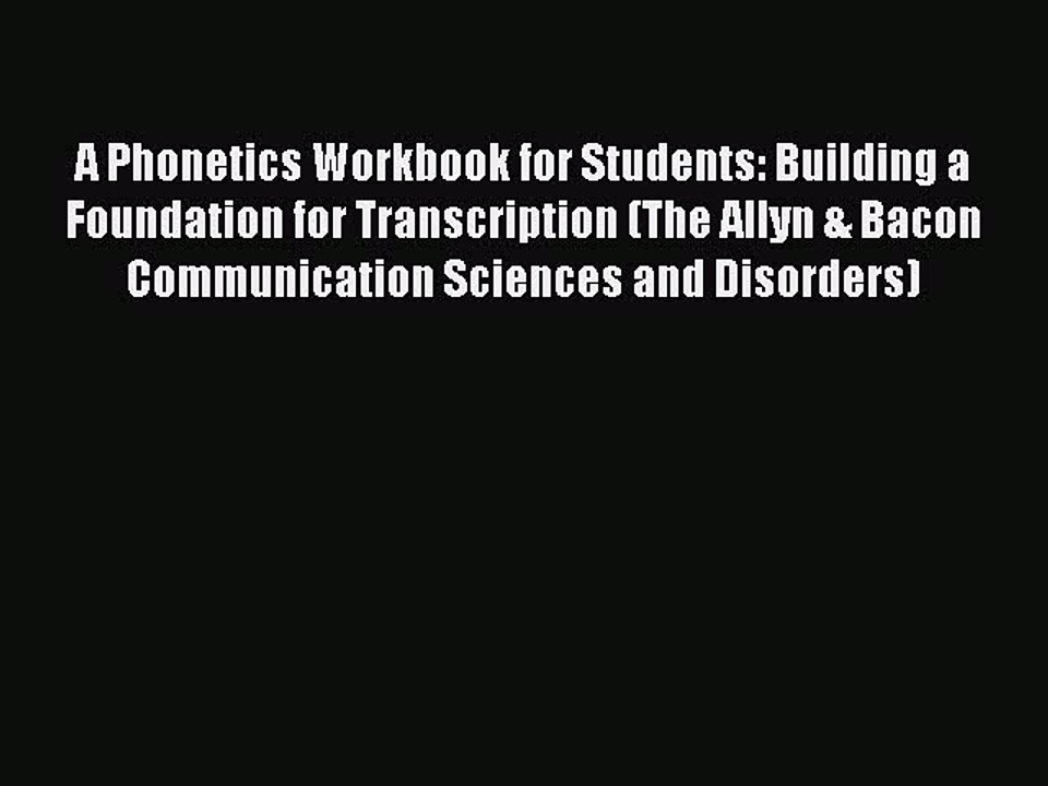 Read A Phonetics Workbook for Students: Building a Foundation for Transcription (The Allyn