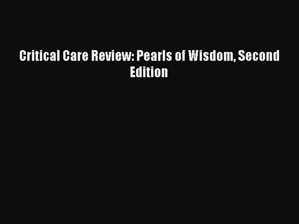 Read Critical Care Review: Pearls of Wisdom Second Edition PDF Free