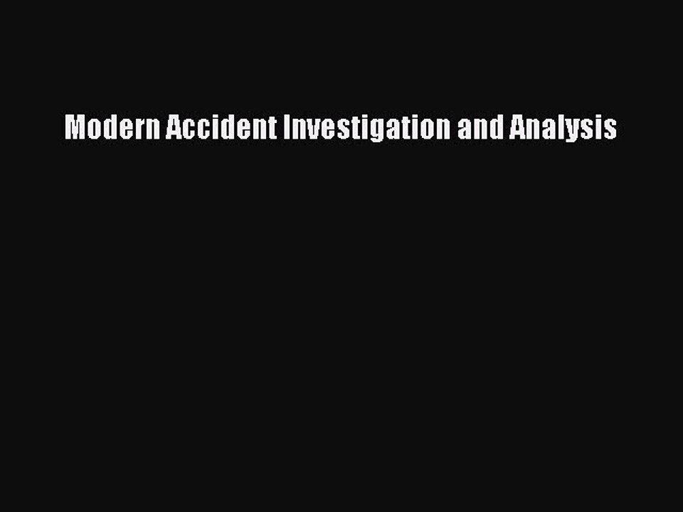 Read Modern Accident Investigation and Analysis Ebook Online