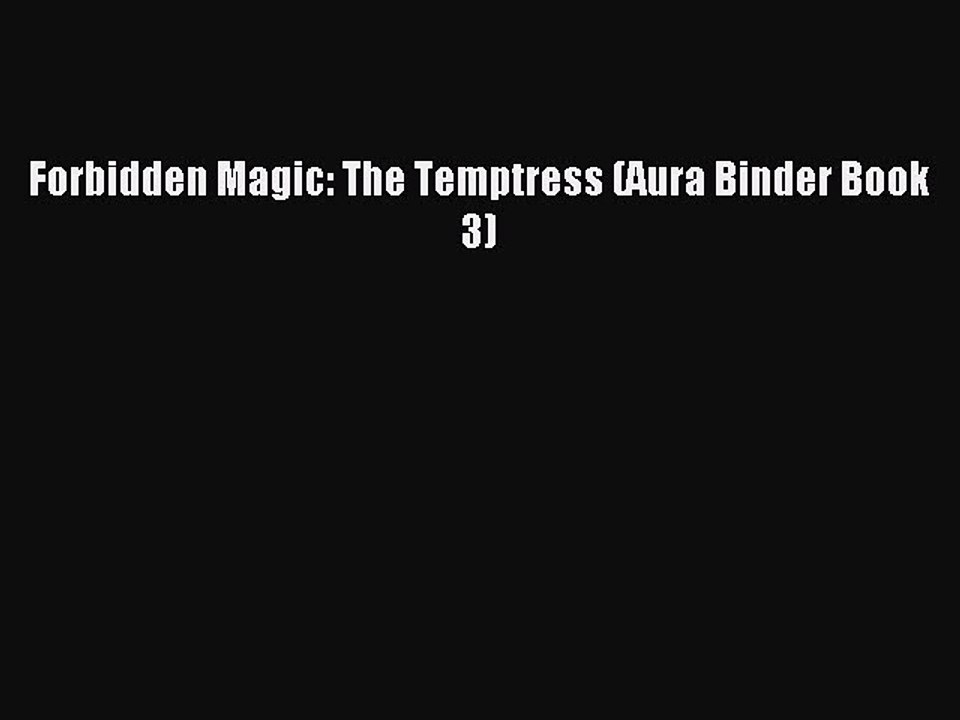 Read Forbidden Magic: The Temptress (Aura Binder Book 3) Ebook Free