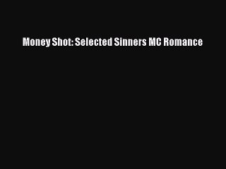 Read Money Shot: Selected Sinners MC Romance PDF Free