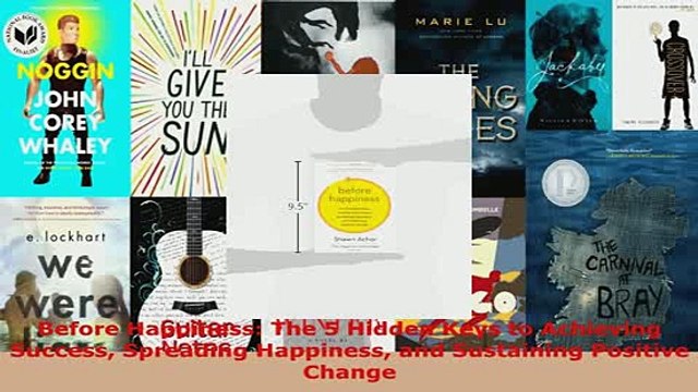 Download Before Happiness The 5 Hidden Keys to Achieving Success Spreading Happiness and EBook