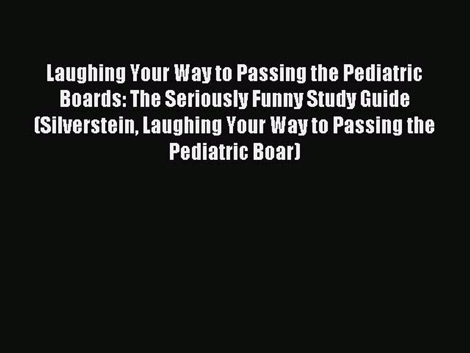 Download Laughing Your Way to Passing the Pediatric Boards: The Seriously Funny Study Guide