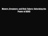 Download Movers Dreamers and Risk-Takers: Unlocking the Power of ADHD Free Books
