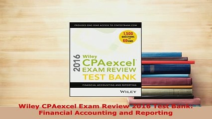 Download  Wiley CPAexcel Exam Review 2016 Test Bank Financial Accounting and Reporting PDF Book Free