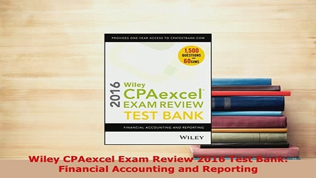 Download Wiley CPAexcel Exam Review 2016 Test Bank Financial Accounting and Reporting PDF Book Free