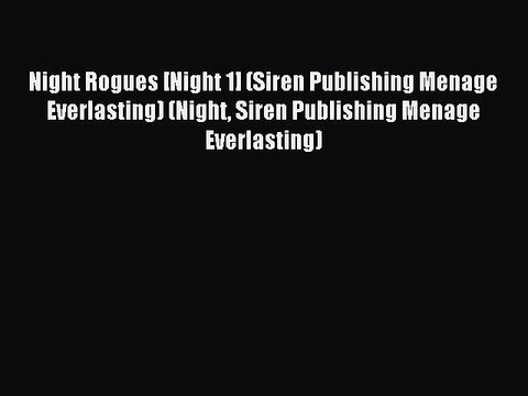 Read Night Rogues [Night 1] (Siren Publishing Menage Everlasting) (Night Siren Publishing Menage