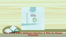 PDF  The Art of Kikis Delivery Service A Film by Hayao Miyazaki Download Online