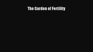 Read The Garden of Fertility PDF Online