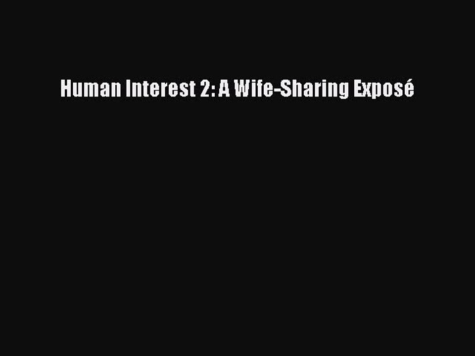 Read Human Interest 2: A Wife-Sharing Exposé PDF Free