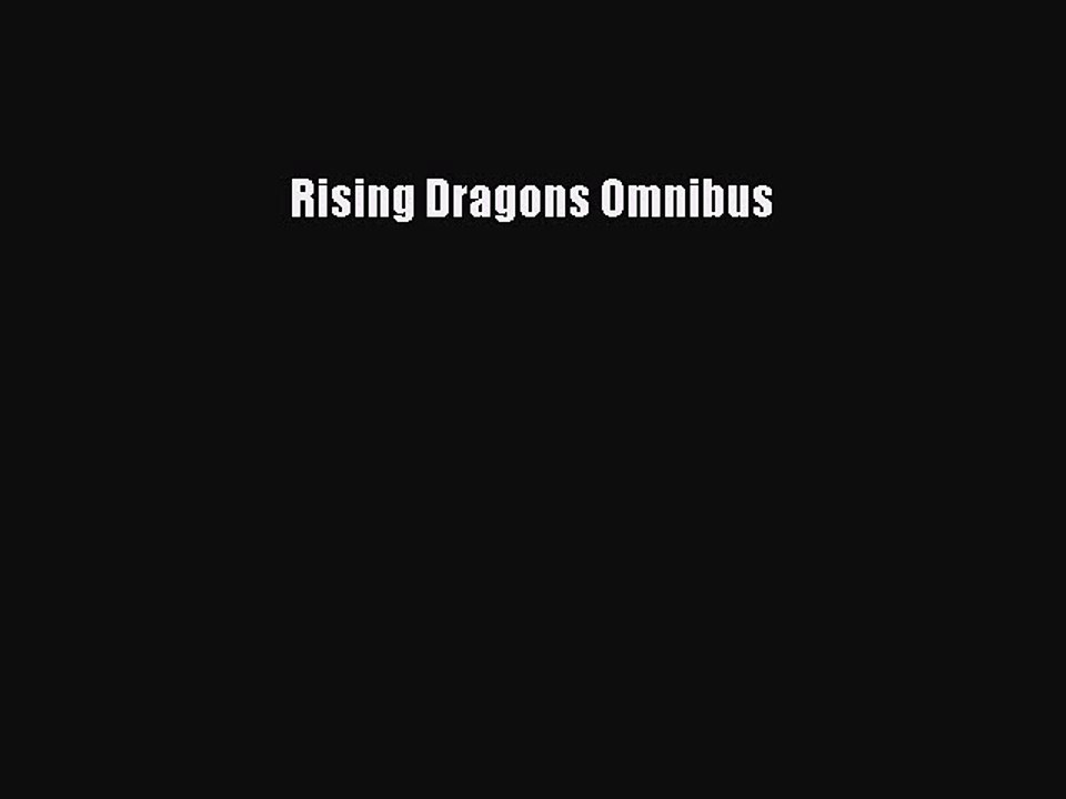 Read Rising Dragons Omnibus Ebook Free