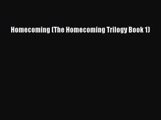 Read Homecoming (The Homecoming Trilogy Book 1) Ebook Free